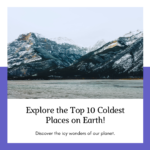 Coldest Places on the Earth