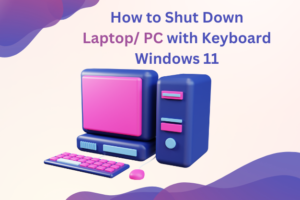 How to Shut Down Laptop/ PC with Keyboard Windows 11